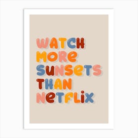 Watch More Sunsets Than Netflix Art Print