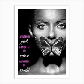 I Want Every Girl To Know That Her Voice Can Chance The World Art Print