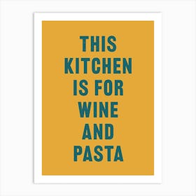 This Kitchen Is For Wine & Pasta Art Print
