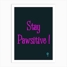 Stay Pawsive ! 1 Art Print