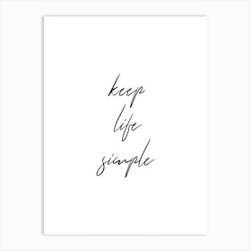 Keep Life Simple Art Print