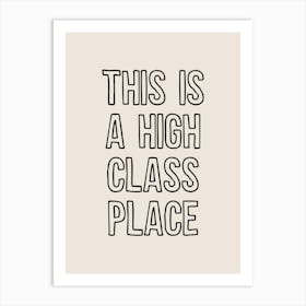 This Is A High Class Place Art Print