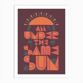 All Under The Same Sun Art Print