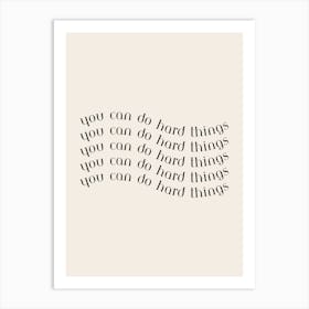 Neutral You Can Do Hard Things Art Print