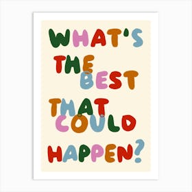 What's The Best That Could Happen? Print Art Print