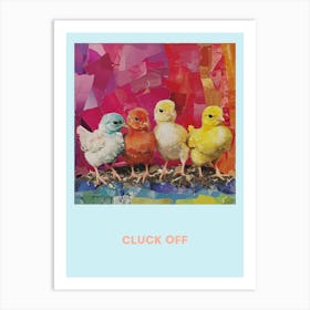 Cluck Off Chicks Poster Art Print