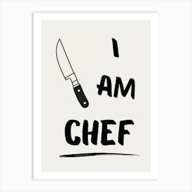 I am Chef Art Print