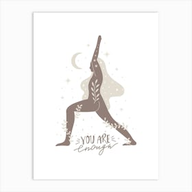 YOU ARE enough | Yoga, Life, Wellness, Mindfulness, Balance, Calm, Meditation, Silhouette, Minimalism, Nude, Harmony, Peace Art Print