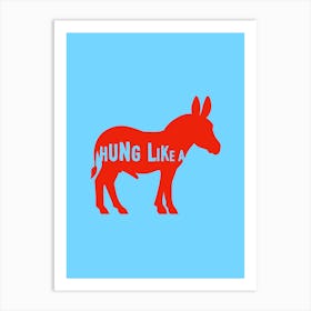 Hung Like A Donkey Art Print