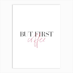 But First Coffee 1 Art Print