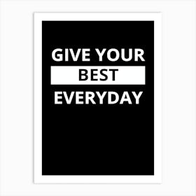 Give Your Best Everyday Art Print