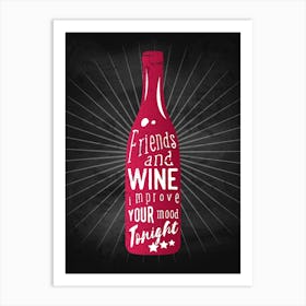 Friends And Wine Improve Your Mood Tonight — wine poster, kitchen poster, wine print Art Print