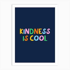 Kindness Is Cool 1 Art Print