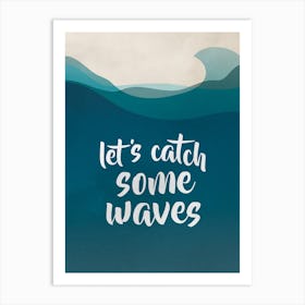 Let's catch some waves Art Print