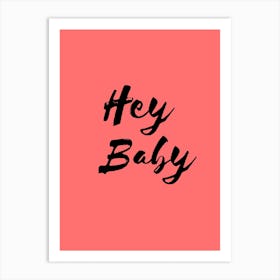Hey Baby Art Print