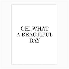 Oh What A Beautiful Day Art Print