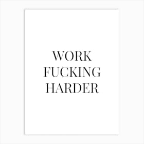 Work Fucking Harder Art Print