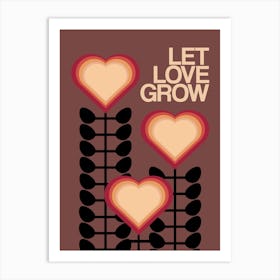 Let Love Grow Brown 1 Art Print