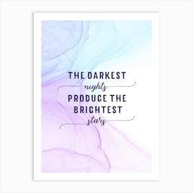 The Darkest Nights Produce The Brightest Stars - Floating Colors Art Print