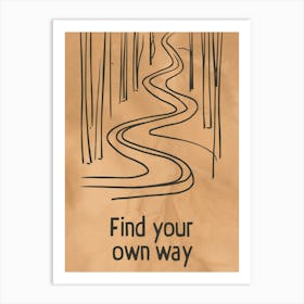 Find Your Own Way Art Print