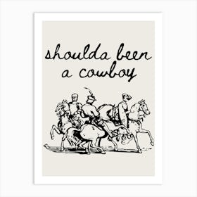 Shoulda Been a Cowboy Black Art Print