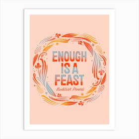 Enough Is A Feast Art Print