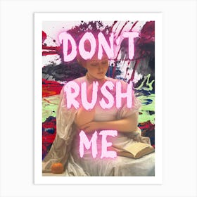 Don'T Rush Me 6 Art Print
