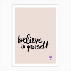 Believe In Yourself Art Print