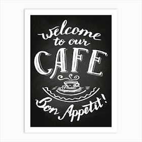 Welcome To Our Cafe — Coffee poster, kitchen print, lettering Art Print