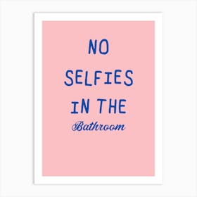 No Selfies In The Bathroom Art Print