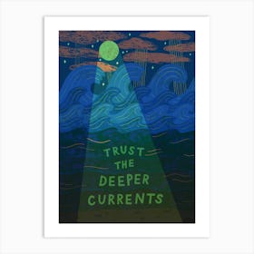 Trust The Deeper Currents Art Print