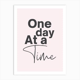 One Day At A Time Art Print