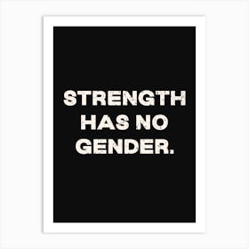 Strength Has No Gender Art Print