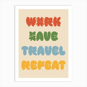 Work Save Travel Repeat. Red Green Blue Yellow Retro Groovy Typography Art Print