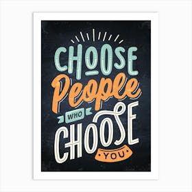 Choose People Who Choose You — kitchen art print, kitchen wall decor Art Print