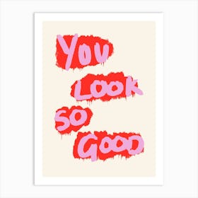 You Look So Good Pink and Red Art Print
