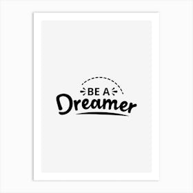 Be A Dreamer Art Print