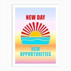 New Day Brings New Opportunities Inspirational Sunrise Offers Hope Art Print