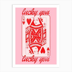 Lucky You Queen Of Hearts 1 Art Print