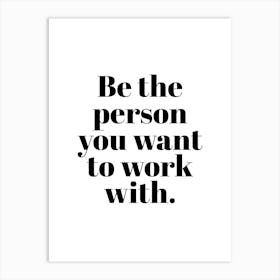 Be The Person Office Quote Art Print