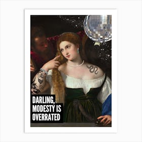 Modesty Is Overrated Art Print