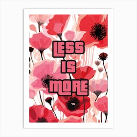 LESS IS MORE Art Print