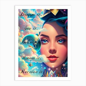 Dream It, Believe It, Know It, Receive It Art Print