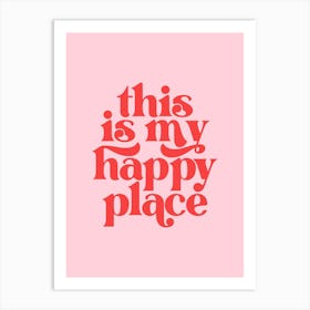 This Is My Happy Place - Pink Art Print