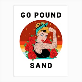 Go Pound Sand Mom In the Style of Rosie the Riveter Flexing Her Tattooed Arm In A Defiant Manner - Go, Pound Sand Art Print