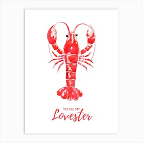 You Are My Lovester Lobster Valentines Gift Art Print