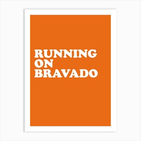 Running On Bravado Art Print