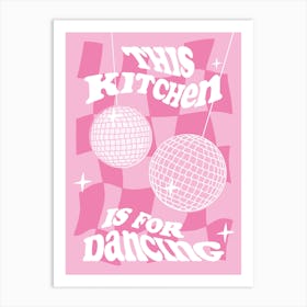 This Kitchen Is For Dancing Pink Art Print