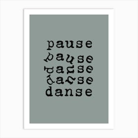Pause, Pause, Dance Art Print