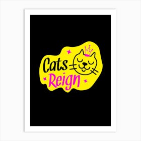 Cats Reign Art Print